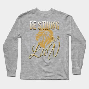 Be strong as a lion Long Sleeve T-Shirt